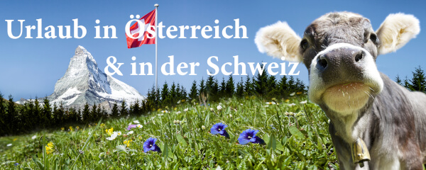 Urlaub in Österreich & Schweiz